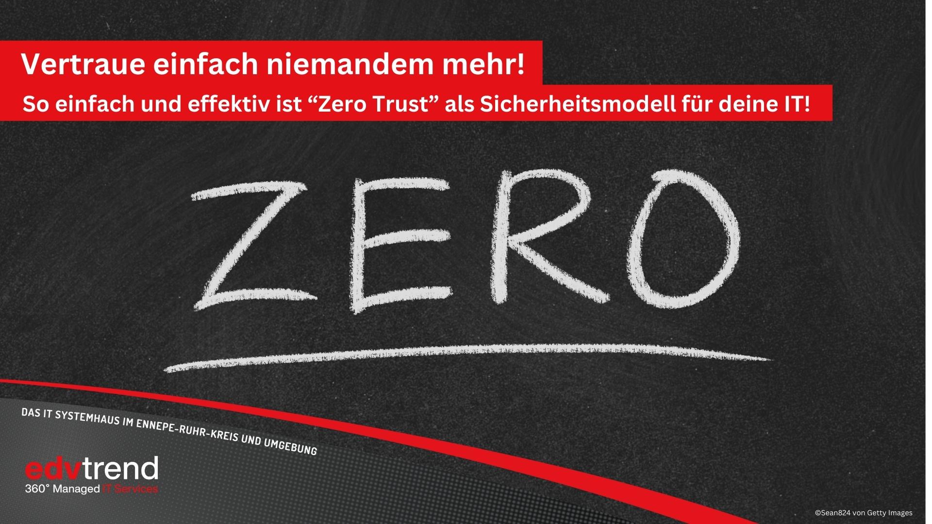Zero Trust als effektives Sicherheitsmodell für deine IT - edv-trend aus Gevelsberg informiert!