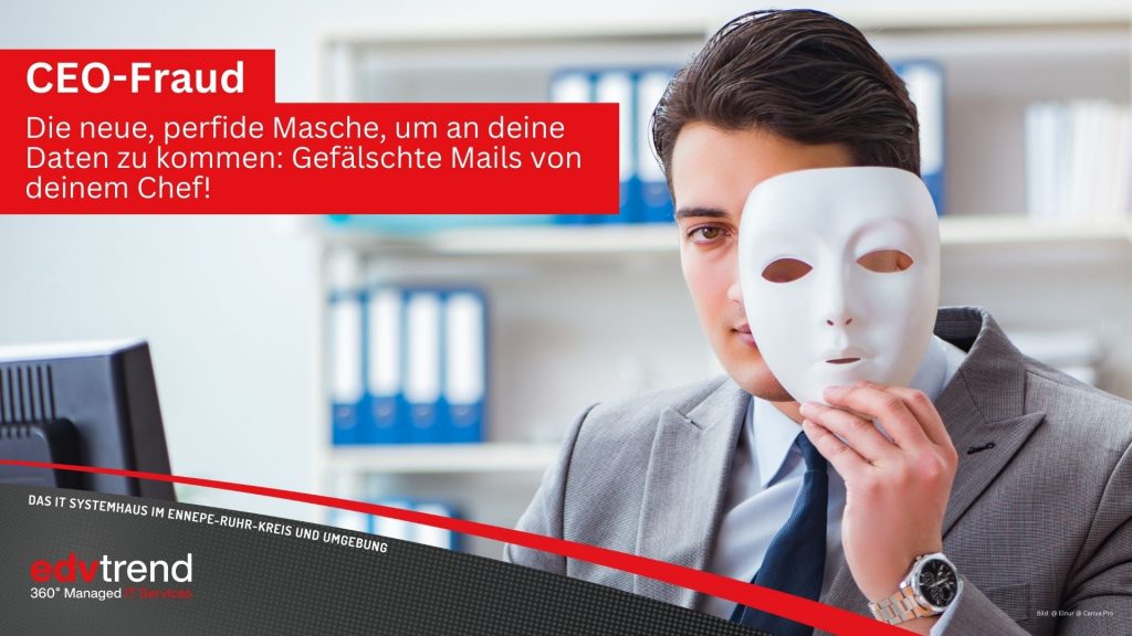 Deswegen kann CEO-Fraud für dein Unternehmen in der Region Schwelm und Gevelsberg zum echten Problem werden. edv-trend berät dich!
