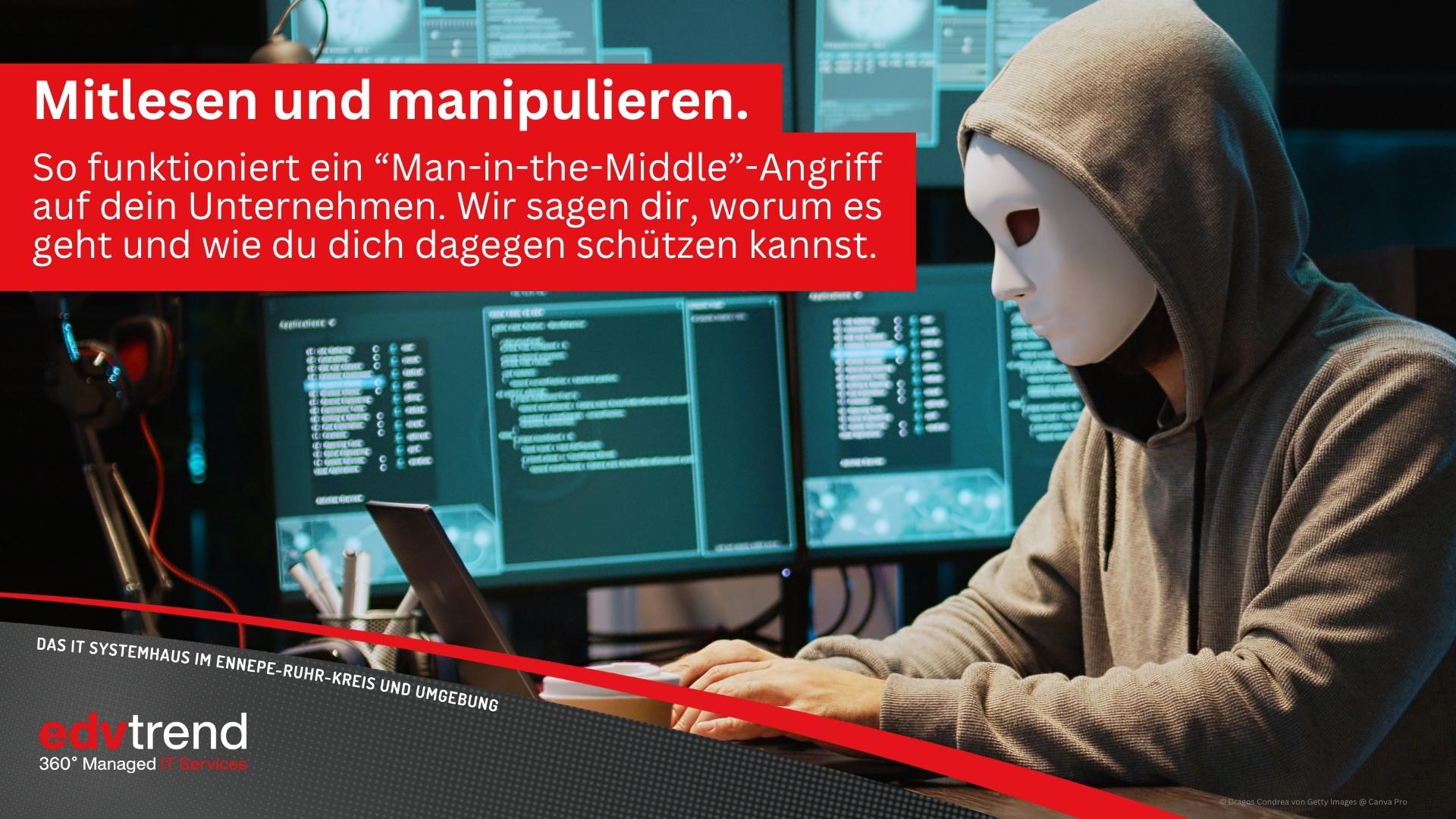 Man in the Middle: So schalten sich Hacker in deine Kommunikation ein und manipulieren diese zu ihren Gunsten. edv-trend berät!