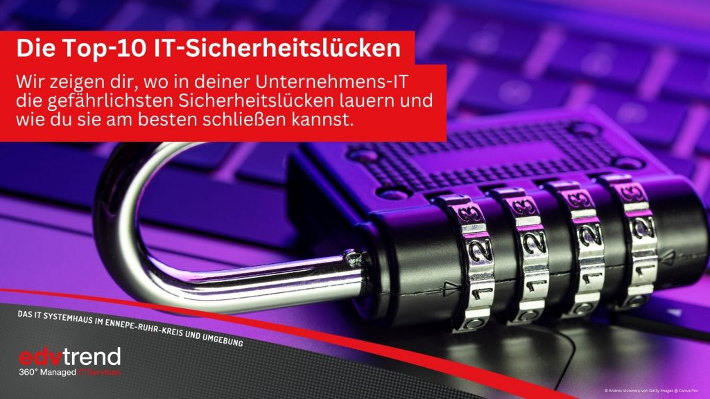 Die Top 10 IT-Sicherheitslücken in deiner Unternehmens-IT in Gevelsberg. edv-trend berät dich!