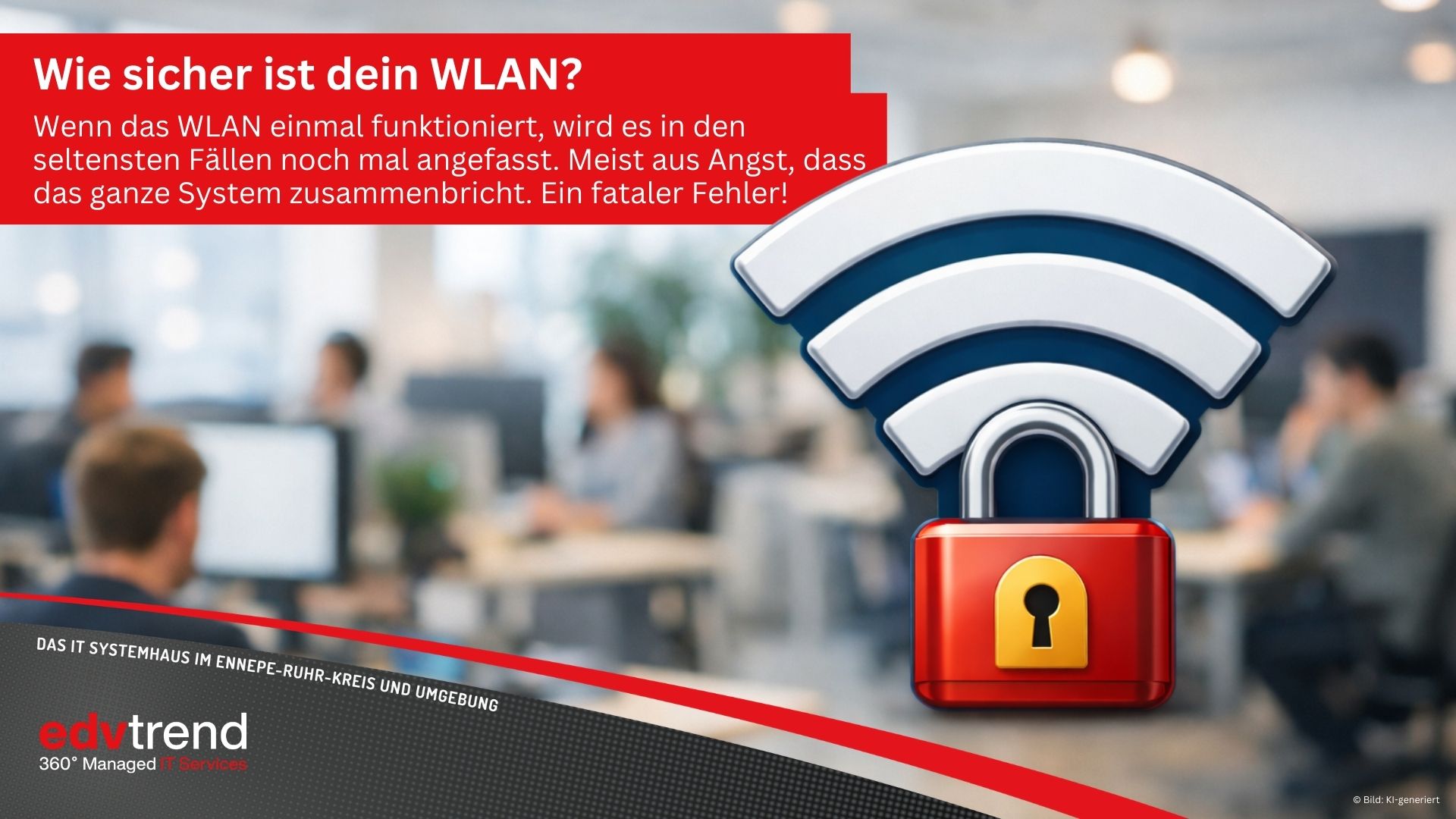 WLAN-Sicherheit: edv-trend aus Gevelsberg zeigt dir, wie du dein WLAN professionell gegen Angriffe von außen absichern kannst!